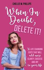 When In Doubt, Delete It!