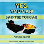 Yes, You Can! Said the Toucan