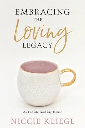 Embracing the Loving Legacy