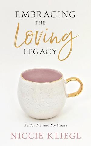 Embracing the Loving Legacy