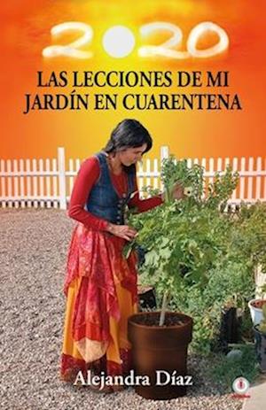 Las lecciones de mi jardín en cuarentena