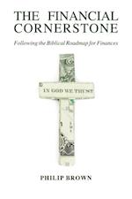 The Financial Cornerstone : Following the Biblical Roadmap for Finances