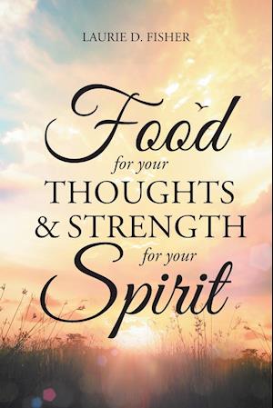 Food for Your Thoughts and Strength for Your Spirit