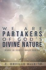 We Are Partaker's of God's Divine Nature: Made in God's Image Series 