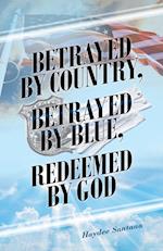 Betrayed by Country, Betrayed by Blue, Redeemed by God 