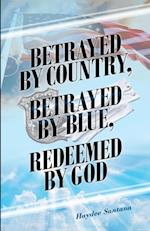 Betrayed by Country, Betrayed by Blue, Redeemed by God