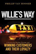 Willie's Way: 6 Secrets for Wooing, Wowing, and Winning Customers and Their Loyalty 