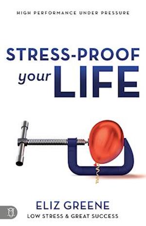 Stress-Proof Your Life: High Performance Under Pressure