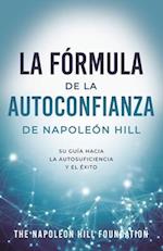 La Fórmula de la Autoconfianza de Napoleón Hill (Napoleon Hill's Self-Confidence Formula)