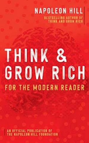 Think and Grow Rich: For the Modern Reader