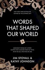Words That Shaped Our World: Legendary Voices of History: Quotes That Changed How We Think, What We Do, and Who We Are 