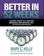 Better in 52 Weeks: Action Steps to a Better Business and Better Life with Less Stress and More Productivity 