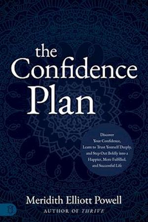 The Confidence Plan: A Guided Journal: Discover Your Confidence, Learn to Trust Yourself Deeply, and Step Out Boldly Into a Happier, More Fulfilled an