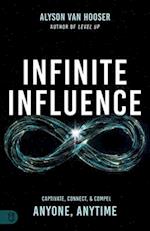 Infinite Influence: Captivate, Connect, Compel, and Create Lasting Impact 