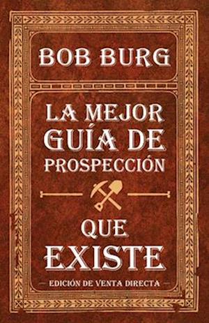 La Última Guía de Prospección Que Necesitará (the Last Prospecting Guide You'll Ever Need)