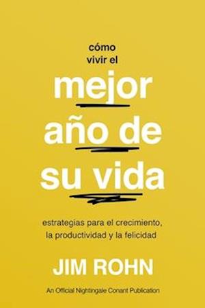 Cómo Vivir El Mejor Año de Su Vida (How to Have Your Best Year Ever)