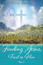 Finding Jesus, Trust in Him Part 2