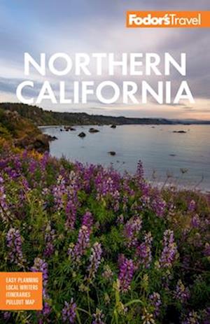 Fodor's Northern California : With Napa & Sonoma, Yosemite, San Francisco, Lake Tahoe & The Best Road Trips