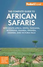 Fodor's The Complete Guide to African Safaris : with South Africa, Kenya, Tanzania, Botswana, Namibia, Rwanda, Uganda, and Victoria Falls 
