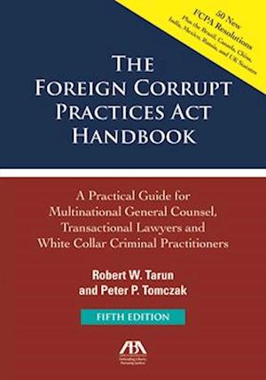 The Foreign Corrupt Practices ACT Handbook, Fifth Edition