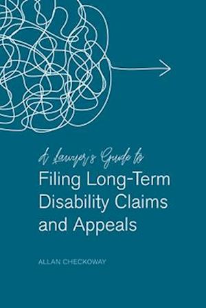 A Lawyers' Guide to Filing Long-Term Disability Claims and Appeals