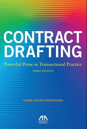 Contract Drafting: Powerful Prose in Transactional Practice, Third Edition