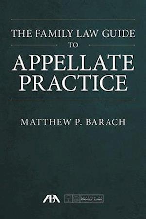 The Family Law Guide to Appellate Practice