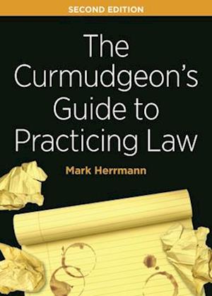 The Curmudgeon's Guide to Practicing Law