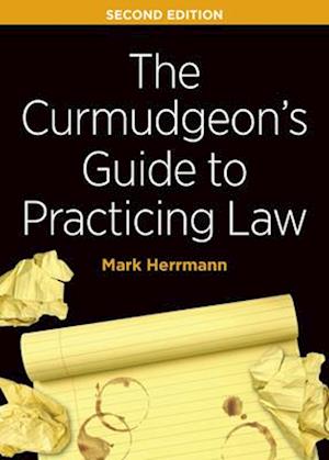 Curmudgeon's Guide to Practicing Law, Second Edition