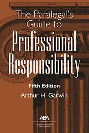 The Paralegal's Guide to Professional Responsibility