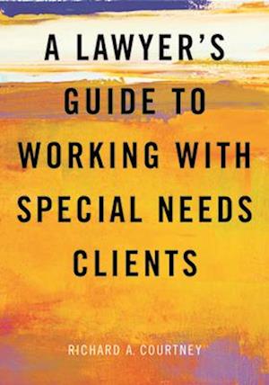 A Lawyer's Guide to Working with Special Needs Clients