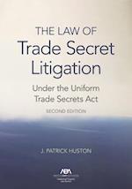 The Law of Trade Secret Litigation Under the Uniform Trade Secrets ACT
