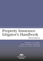 Property Insurance Litigator's Handbook, Third Edition