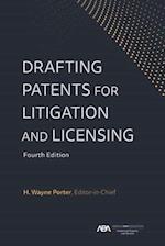 Drafting Patents for Litigation and Licensing, Fourth Edition