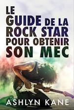 Le Guide de la Rock Star Pour Obtenir Son Mec