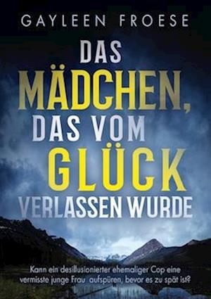 Das Mädchen, das vom Glück verlassen wurde