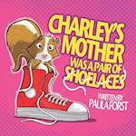 Charley's Mother Was a Pair of Shoelaces