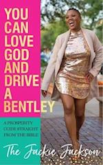 You Can Love God and Drive a Bentley!