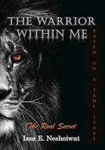 The Warrior Within Me: The Real Secret 