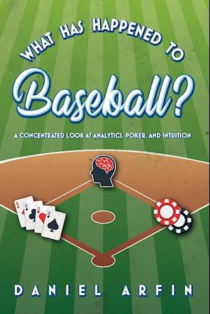 What Has Happened To Baseball?  A Concentrated Look at Analytics, Poker, and Intuition