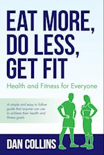Eat More, Do Less, Get Fit