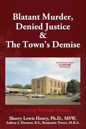 Blatant Murder, Denied Justice & the Town's Demise