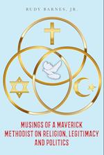 Musings of a Maverick Methodist on Religion, Legitimacy and Politics 