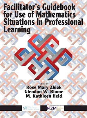 Facilitator's Guidebook for Use of Mathematics Situations in Professional Learning (hc)