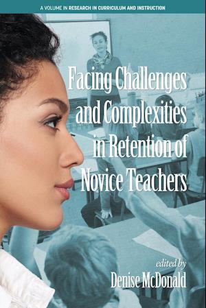 Facing Challenges and Complexities in Retention of Novice Teachers