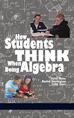 How Students Think When Doing Algebra (HC) 