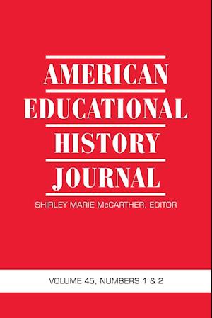 American Educational History Journal Vol 45 Num 1 & 2 2018