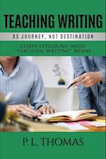 Teaching Writing as Journey, Not Destination