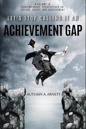 Let's Stop Calling it an Achievement Gap