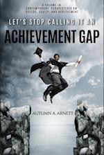 Let's Stop Calling it an Achievement Gap